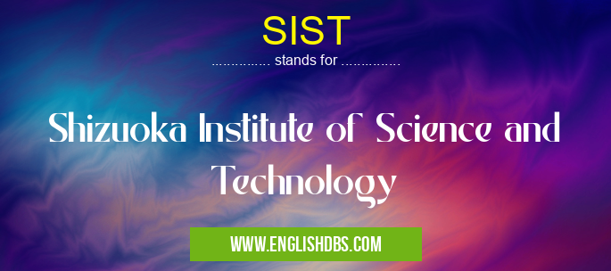 SIST means Shizuoka Institute of Science and Technology SIST