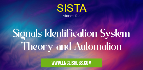 SISTA means Signals Identification System Theory and Automation SISTA