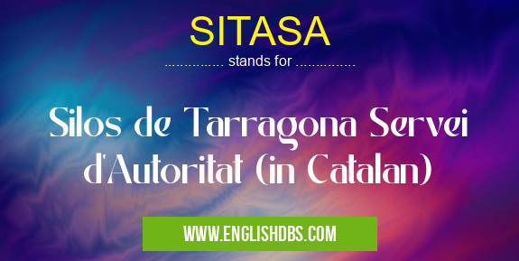 SITASA means Silos de Tarragona Servei d'Autoritat (in Catalan) SITASA