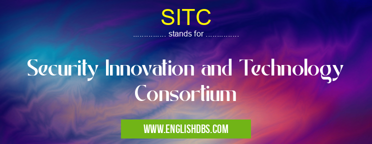 SITC means Security Innovation and Technology Consortium SITC