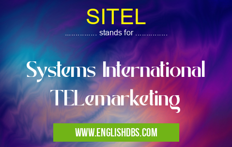 SITEL means Systems International TELemarketing SITEL