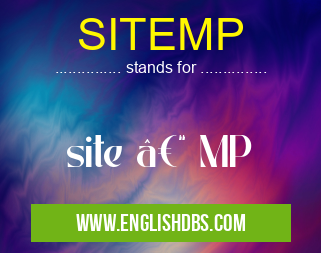 SITEMP means site – MP SITEMP