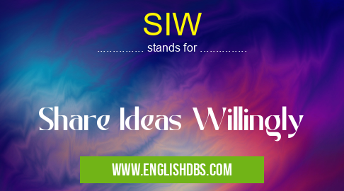 SIW means Share Ideas Willingly SIW