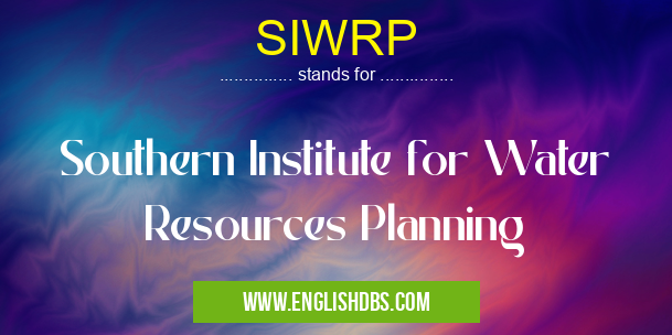SIWRP means Southern Institute for Water Resources Planning SIWRP