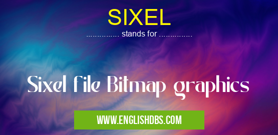 SIXEL means Sixel file Bitmap graphics SIXEL