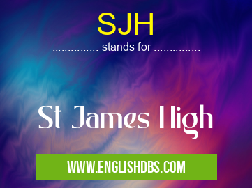 SJH means St James High SJH