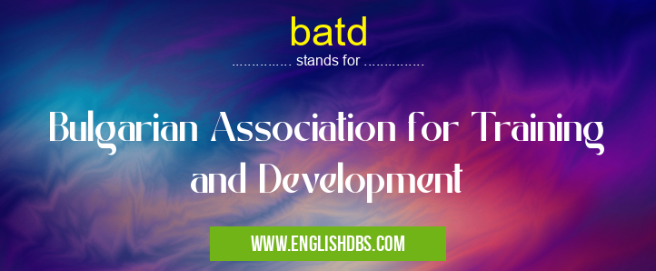 batd means Bulgarian Association for Training and Development batd