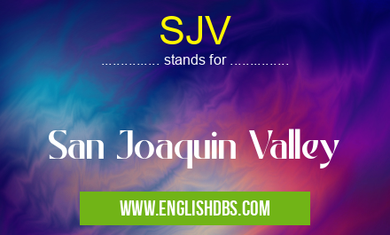 SJV means San Joaquin Valley SJV