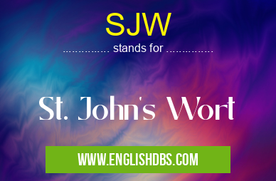 SJW means St. John's Wort SJW