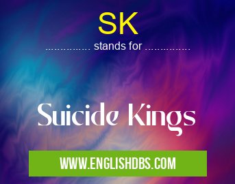 SK means Suicide Kings SK