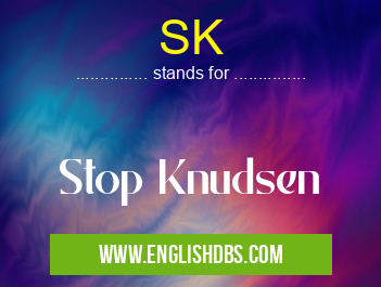 SK means Stop Knudsen SK