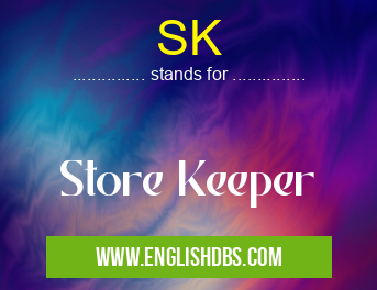 SK means Store Keeper SK