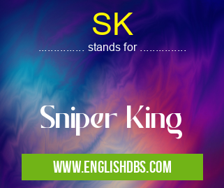 SK means Sniper King SK