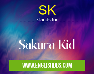 SK means Sakura Kid SK