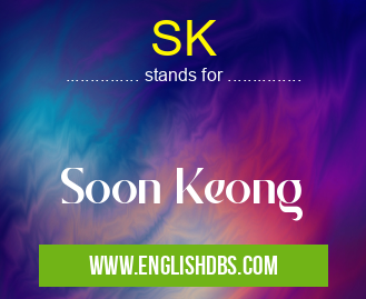 SK means Soon Keong SK