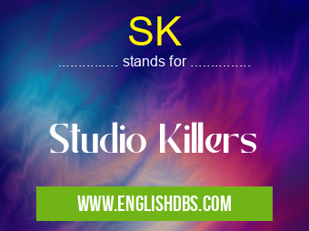SK means Studio Killers SK