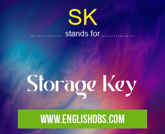 SK means Storage Key SK
