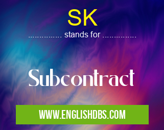 SK means Subcontract SK