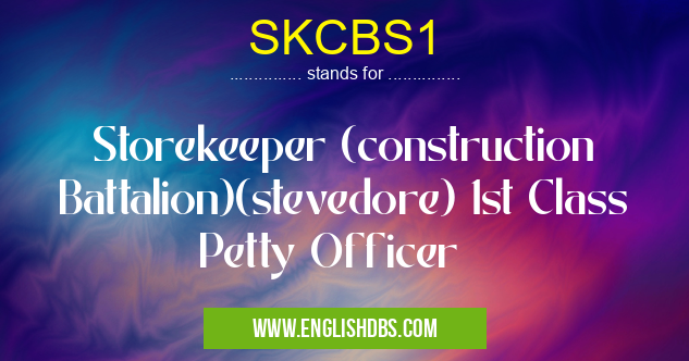 SKCBS1 means Storekeeper (construction Battalion)(stevedore) 1st Class Petty Officer SKCBS1