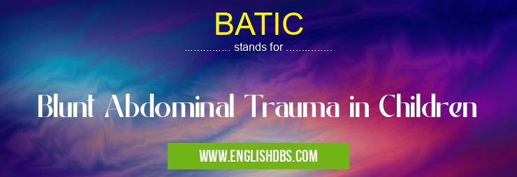 BATIC means Blunt Abdominal Trauma in Children BATIC