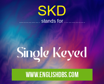 SKD means Single Keyed SKD