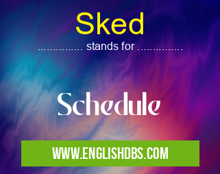 Sked means Schedule Sked