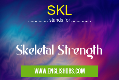 SKL means Skeletal Strength SKL