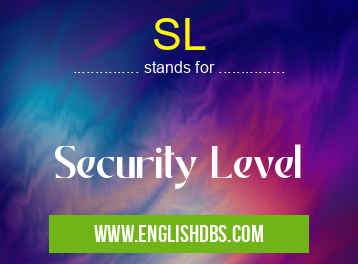 SL means Security Level SL