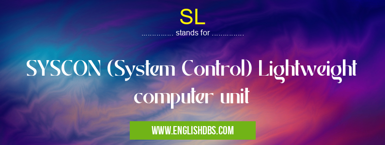 SL means SYSCON (System Control) Lightweight computer unit SL