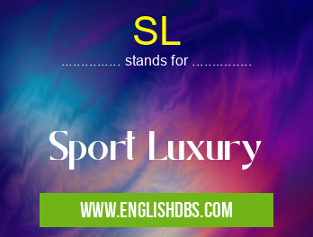 SL means Sport Luxury SL