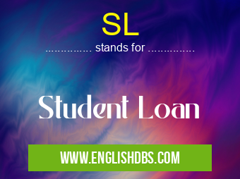 SL means Student Loan SL