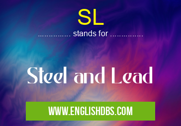 SL means Steel and Lead SL