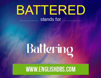 BATTERED means Battering BATTERED
