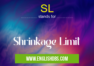 SL means Shrinkage Limit SL