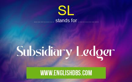 SL means Subsidiary Ledger SL