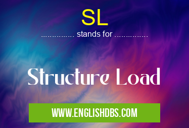 SL means Structure Load SL