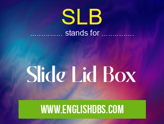 SLB means Slide Lid Box SLB