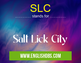 SLC means Salt Lick City SLC