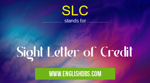 SLC means Sight Letter of Credit SLC