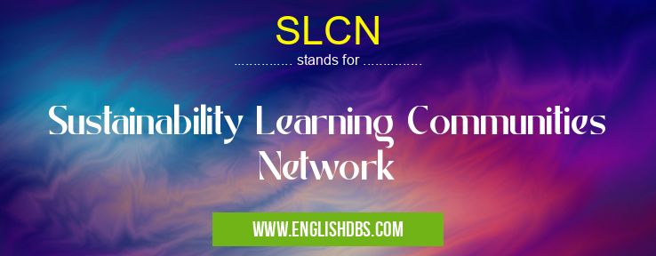 SLCN means Sustainability Learning Communities Network SLCN