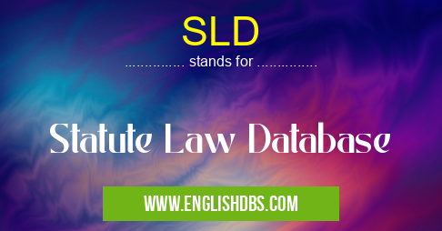 SLD means Statute Law Database SLD