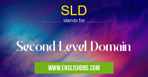 SLD means Second Level Domain SLD
