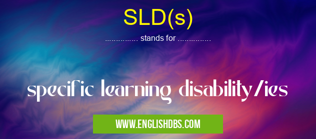 SLD(s) means specific learning disability/ies SLD(s)
