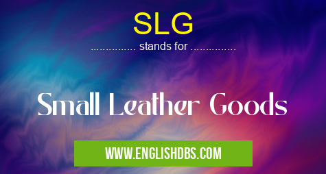 SLG means Small Leather Goods SLG