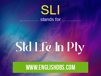 SLI means Std Lfe In Pty SLI