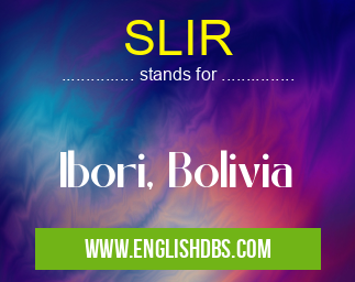 SLIR means Ibori, Bolivia SLIR