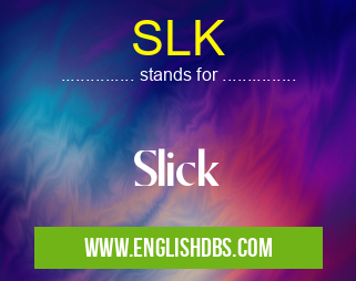 SLK means Slick SLK