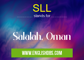 SLL means Salalah, Oman SLL