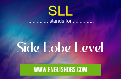 SLL means Side Lobe Level SLL
