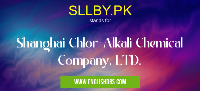 SLLBY.PK means Shanghai Chlor-Alkali Chemical Company, LTD. SLLBY.PK